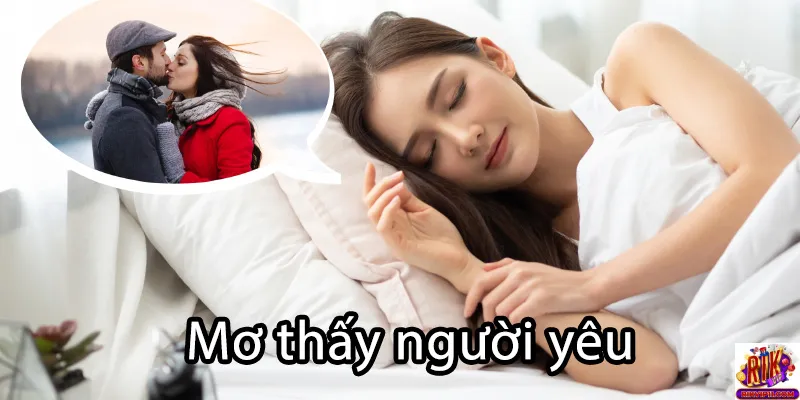 Mơ thấy người yêu đang có tình cảm với người khác